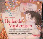 Anna E. Röcker: Heilende Musikreisen - CD, CD