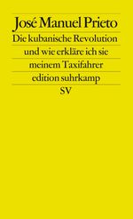 Jose M. Prieto: Die Kubanische Revolution und wie erkläre ich sie meinem Taxifahrer, Buch