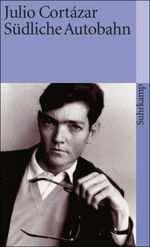 Julio Cortázar: Die Erzählungen 2. Südliche Autobahn, Buch