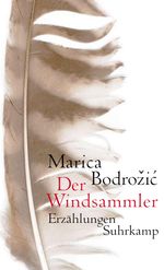 Marica Bodrozic: Der Windsammler, Buch