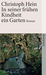 Christoph Hein: In seiner frühen Kindheit ein Garten, Buch