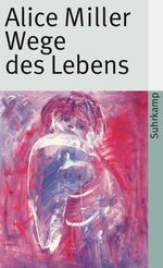 Alice Miller: Wege des Lebens, Buch