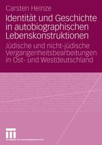 Carsten Heinze: Identität und Geschichte in autobiographischen Lebenskonstruktionen, Buch