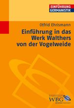 Otfrid Ehrismann: Einführung in das Werk Walthers von der Vogelweide, Buch