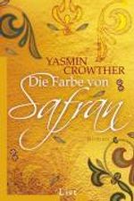 Yasmin Crowther: Die Farbe von Safran, Buch