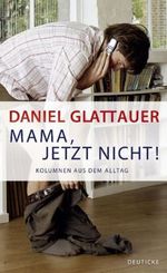 Daniel Glattauer: Mama, jetzt nicht!, Buch