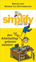 Marion Küstenmacher; Werner 'Tiki' Küstenmacher: Simplify your life - Den Arbeitsalltag gelassen meistern, Buch