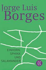 Jorge L. Borges: Einhorn, Sphinx und Salamander, Buch