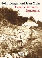 John Berger; Jean Mohr: Geschichte eines Landarztes, Buch