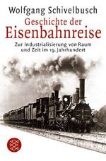 Wolfgang Schivelbusch: Geschichte der Eisenbahnreise, Buch