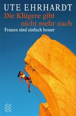 Ute Ehrhardt: Die Klügere gibt nicht mehr nach, Buch