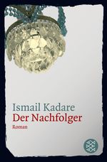 Ismail Kadare: Der Nachfolger, Buch