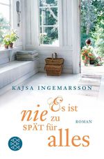 Kajsa Ingemarsson: Es ist nie zu spät für alles, Buch