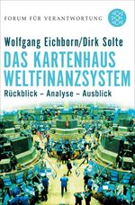 Wolfgang Eichhorn; Dirk Solte: Das Kartenhaus Weltfinanzsystem, Buch