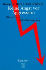 George R. Bach; Herb Goldberg: Keine Angst vor Aggression, Buch