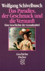 Wolfgang Schivelbusch: Das Paradies, der Geschmack und die Vernunft, Buch