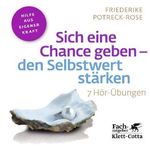 Friederike Potreck-Rose: Sich eine Chance geben - den Selbstwert stärken, CD
