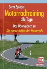 Bernt Spiegel: Motorradtraining alle Tage, Buch