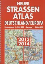 Neuer Straßenatlas Deutschland/Europa 2013/2014, Buch