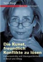 Tanja Baum: Die Kunst, freundlich Konflikte zu lösen, Buch