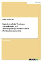 Nadja Hornberger: Freizeittrends im Tourismus - Auswirkungen und Handlungsmöglichkeiten für das Destinationsmarketing, Buch