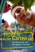 Robert Höck: Hören was der Garten sagt, Buch
