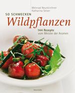 Meinrad Neunkirchner; Katharina Seiser: So schmecken Wildpflanzen, Buch