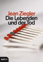 Jean Ziegler: Die Lebenden und der Tod, Buch