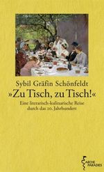 Sybil Gräfin Schönfeldt: Zu Tisch, zu Tisch!, Buch