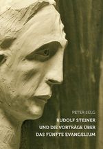 Peter Selg: Rudolf Steiner und die Vorträge über das Fünfte Evangelium, Buch