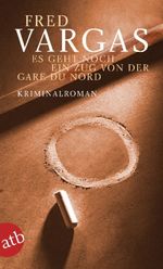Fred Vargas: Es geht noch ein Zug von der Gare du Nord, Buch