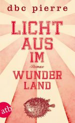 D. B. C. Pierre: Licht aus im Wunderland, Buch