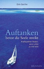 Dirk Garthe: Auftanken, bevor die Seele streikt, Buch