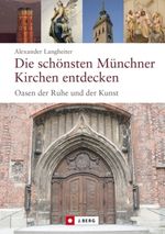 Alexander Langheiter: Die schönsten Münchner Kirchen entdecken, Buch