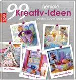 99 geniale Kreativ-Ideen - Wohn-Deko und mehr, Buch