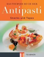 Christian Teubner: Das Teubnerbuch der Antipasti, Snacks und Tapas, Buch