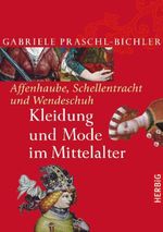 Gabriele Praschl-Bichler: Affenhaube, Schellentracht und Wendeschuh, Buch