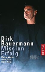 Dirk Bauermann: Mission Erfolg, Buch