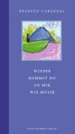 Ernesto Cardenal: Wieder kommst du zu mir wie Musik, Buch