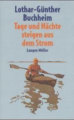Lothar-Günther Buchheim: Tage und Nächte steigen aus dem Strom, Buch
