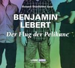 Benjamin Lebert: Der Flug der Pelikane, 4 CDs