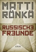 Matti Rönkä: Russische Freunde, Buch
