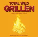 Claudia Diewald; Regina Schneider: Total wild Grillen, Buch