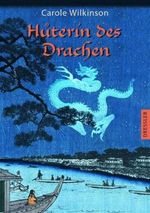Carole Wilkinson: Hüterin des Drachen, Buch
