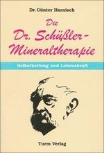 Günter Harnisch: Die Dr. Schüßler - Mineraltherapie: Selbstheilung und Lebenskraft, Buch