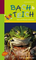 Frank und Karin Hecker: Naturführer für Kinder: Bach und Teich, Buch