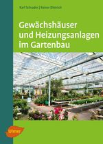 Karl Schrader; Rainer Dietrich: Gewächshäuser und Heizungsanlagen im Gartenbau, Buch