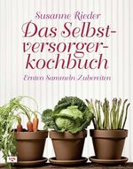 Susanne Rieder: Das Selbstversorgerkochbuch, Buch