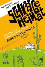 Ute Friesen: Schräge Heimat. Abgefahrene Sehenswürdigkeiten in Baden-Württemberg, Buch