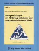 Übungsanleitungen zur Förderung autistischer und entwicklungsbehinderter Kinder (0-6 Jahre), Buch